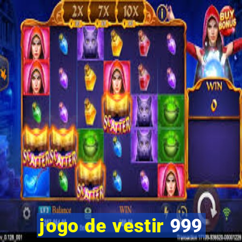 jogo de vestir 999